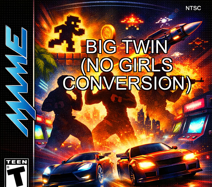 Big Twin (No Girls Conversion)